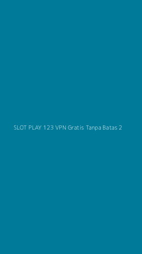 Tampilan Antarmuka Aplikasi Slot Play 123 Vpn Gratis Tanpa Batas - 2