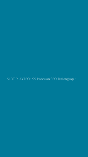 Tampilan Antarmuka Aplikasi Slot Playtech 99 Panduan Seo Terlengkap - 1