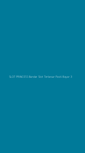 Tampilan Antarmuka Aplikasi Slot Princess Bandar Slot Terbesar Pasti Bayar - 3