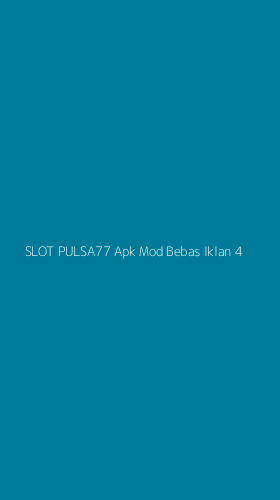 Tampilan Antarmuka Aplikasi Slot Pulsa77 Apk Mod Bebas Iklan - 4