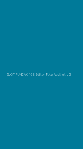 Tampilan Antarmuka Aplikasi Slot Puncak 168 Editor Foto Aesthetic - 3
