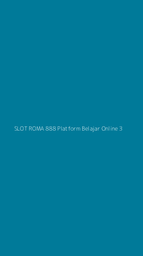 Tampilan Antarmuka Aplikasi Slot Roma 888 Platform Belajar Online - 3