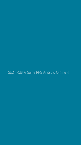 Tampilan Antarmuka Aplikasi Slot Rusia Game Rpg Android Offline - 4