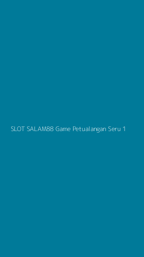 Tampilan Antarmuka Aplikasi Slot Salam88 Game Petualangan Seru - 1