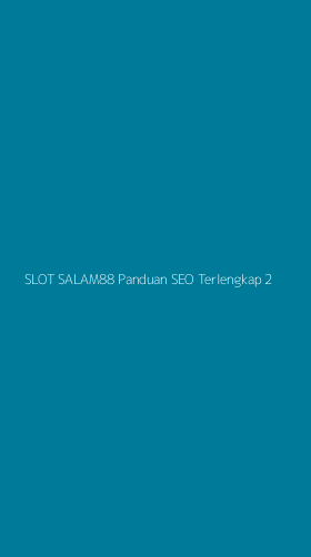 Tampilan Antarmuka Aplikasi Slot Salam88 Panduan Seo Terlengkap - 2