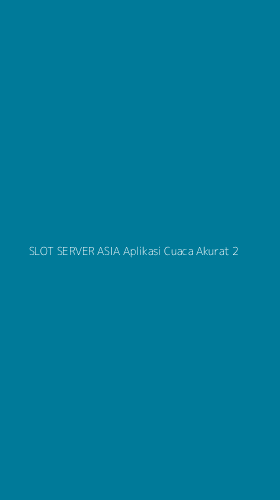 Tampilan Antarmuka Aplikasi Slot Server Asia Aplikasi Cuaca Akurat - 2