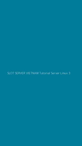 Tampilan Antarmuka Aplikasi Slot Server Vietnam Tutorial Server Linux - 3