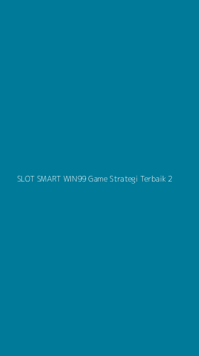 Tampilan Antarmuka Aplikasi Slot Smart Win99 Game Strategi Terbaik - 2