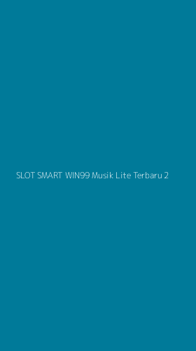 Tampilan Antarmuka Aplikasi Slot Smart Win99 Musik Lite Terbaru - 2