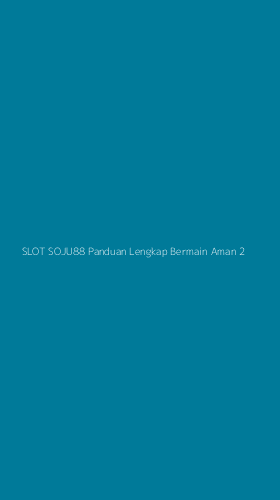 Tampilan Antarmuka Aplikasi Slot Soju88 Panduan Lengkap Bermain Aman - 2