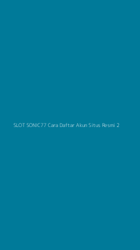 Tampilan Antarmuka Aplikasi Slot Sonic77 Cara Daftar Akun Situs Resmi - 2