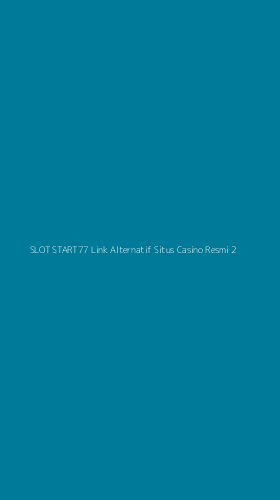 Tampilan Antarmuka Aplikasi Slot Start77 Link Alternatif Situs Casino Resmi - 2