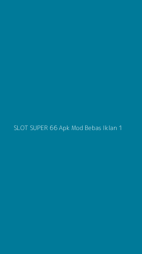 Tampilan Antarmuka Aplikasi Slot Super 66 Apk Mod Bebas Iklan - 1