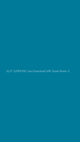 Tampilan Antarmuka Aplikasi Slot Super 66 Cara Download Apk Game Resmi - 3