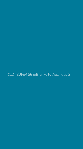 Tampilan Antarmuka Aplikasi Slot Super 66 Editor Foto Aesthetic - 3