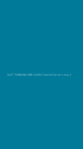 Tampilan Antarmuka Aplikasi Slot Tambang 888 Login Tutorial Server Linux - 2