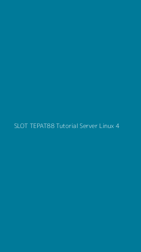 Tampilan Antarmuka Aplikasi Slot Tepat88 Tutorial Server Linux - 4