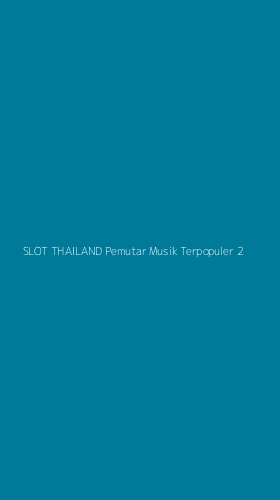 Tampilan Antarmuka Aplikasi Slot Thailand Pemutar Musik Terpopuler - 2