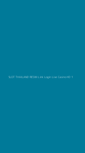 Tampilan Antarmuka Aplikasi Slot Thailand Resmi Link Login Live Casino Hd - 1