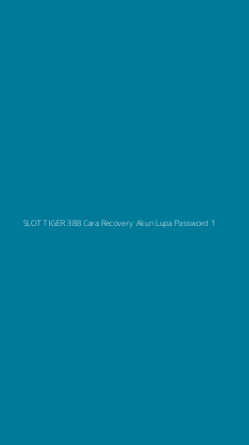 Tampilan Antarmuka Aplikasi Slot Tiger 388 Cara Recovery Akun Lupa Password - 1