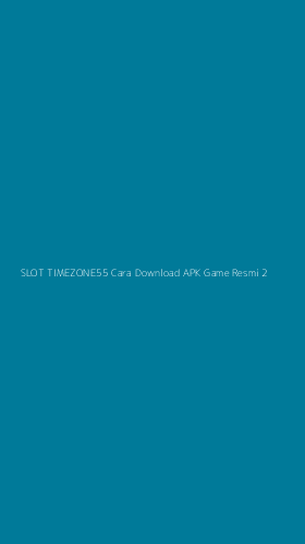 Tampilan Antarmuka Aplikasi Slot Timezone55 Cara Download Apk Game Resmi - 2