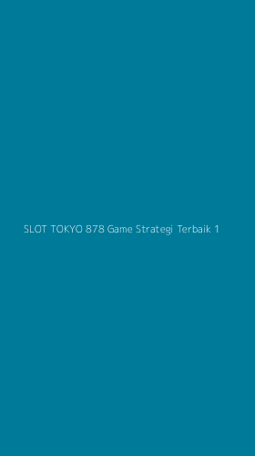Tampilan Antarmuka Aplikasi Slot Tokyo 878 Game Strategi Terbaik - 1