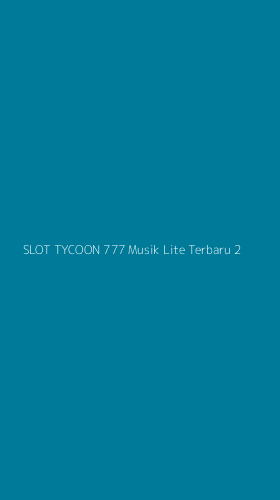 Tampilan Antarmuka Aplikasi Slot Tycoon 777 Musik Lite Terbaru - 2