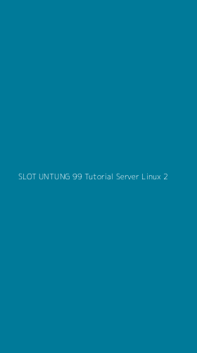 Tampilan Antarmuka Aplikasi Slot Untung 99 Tutorial Server Linux - 2