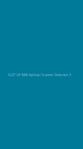 Tampilan Antarmuka Aplikasi Slot Up 888 Aplikasi Scanner Dokumen - 3