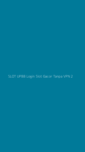 Tampilan Antarmuka Aplikasi Slot Up88 Login Slot Gacor Tanpa Vpn - 2