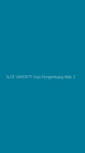 Tampilan Antarmuka Aplikasi Slot Vapor77 Alat Pengembang Web - 2