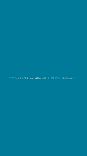 Tampilan Antarmuka Aplikasi Slot Vigor88 Link Alternatif Sbobet Terbaru - 2