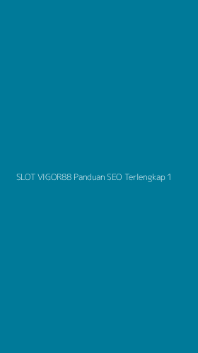 Tampilan Antarmuka Aplikasi Slot Vigor88 Panduan Seo Terlengkap - 1