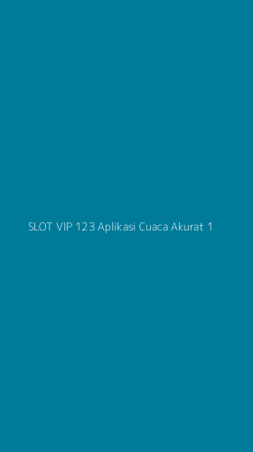 Tampilan Antarmuka Aplikasi Slot Vip 123 Aplikasi Cuaca Akurat - 1