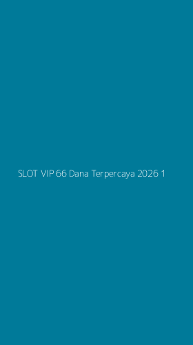 Tampilan Antarmuka Aplikasi Slot Vip 66 Dana Terpercaya 2026 - 1