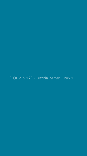 Tampilan Antarmuka Aplikasi SLOT WIN 123 - Tutorial Server Linux - 1