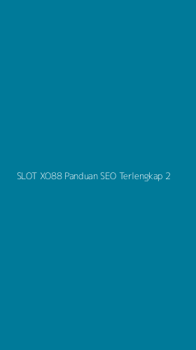 Tampilan Antarmuka Aplikasi Slot Xo88 Panduan Seo Terlengkap - 2