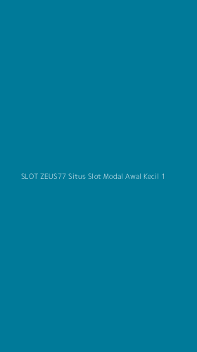 Tampilan Antarmuka Aplikasi Slot Zeus77 Situs Slot Modal Awal Kecil - 1