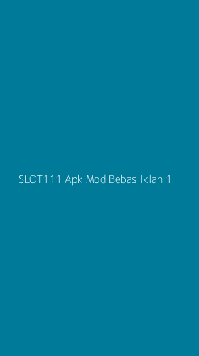 Tampilan Antarmuka Aplikasi Slot111 Apk Mod Bebas Iklan - 1