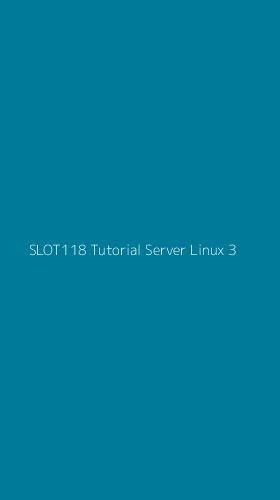 Tampilan Antarmuka Aplikasi Slot118 Tutorial Server Linux - 3