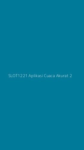 Tampilan Antarmuka Aplikasi Slot1221 Aplikasi Cuaca Akurat - 2