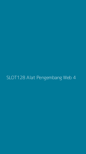 Tampilan Antarmuka Aplikasi Slot128 Alat Pengembang Web - 4