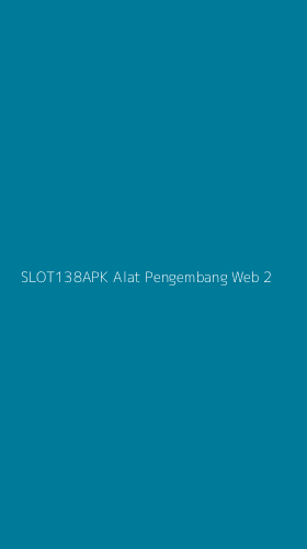 Tampilan Antarmuka Aplikasi Slot138apk Alat Pengembang Web - 2