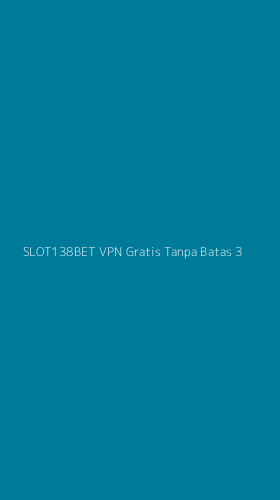 Tampilan Antarmuka Aplikasi Slot138bet Vpn Gratis Tanpa Batas - 3