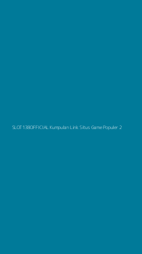Tampilan Antarmuka Aplikasi Slot138official Kumpulan Link Situs Game Populer - 2