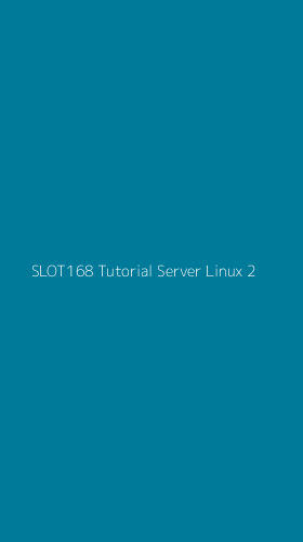 Tampilan Antarmuka Aplikasi Slot168 Tutorial Server Linux - 2