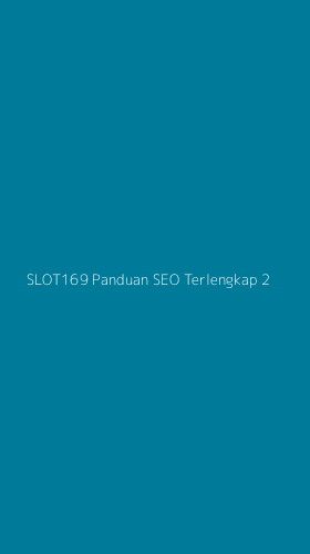Tampilan Antarmuka Aplikasi Slot169 Panduan Seo Terlengkap - 2