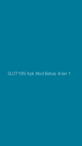Tampilan Antarmuka Aplikasi Slot189 Apk Mod Bebas Iklan - 1
