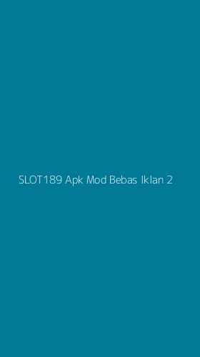 Tampilan Antarmuka Aplikasi Slot189 Apk Mod Bebas Iklan - 2