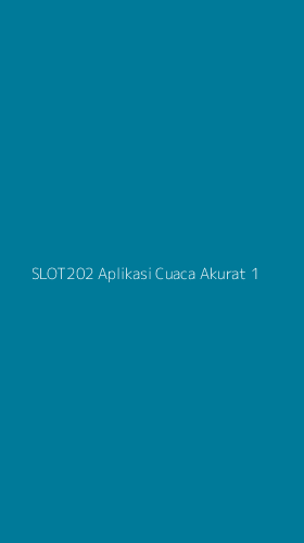Tampilan Antarmuka Aplikasi Slot202 Aplikasi Cuaca Akurat - 1